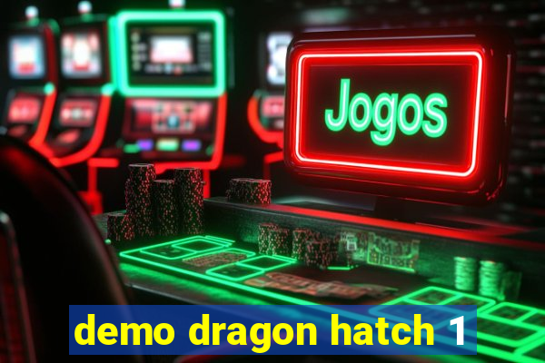 demo dragon hatch 1